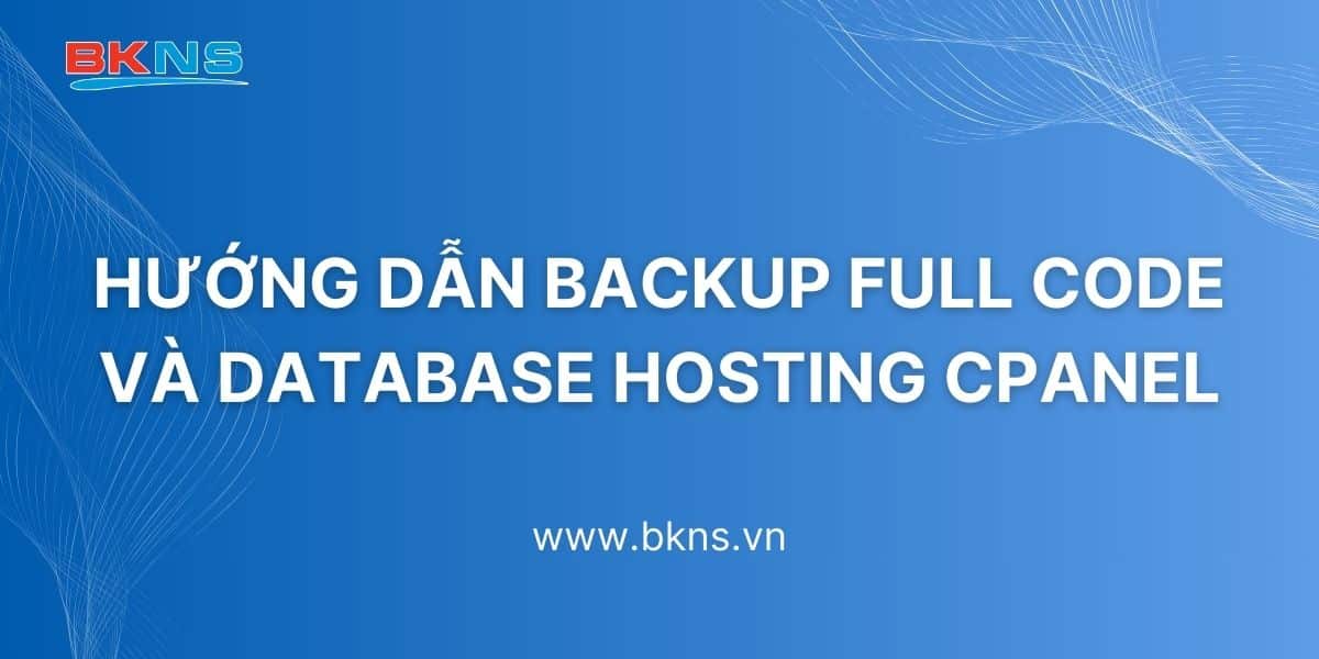 Hướng dẫn backup full code và database hosting cPanel