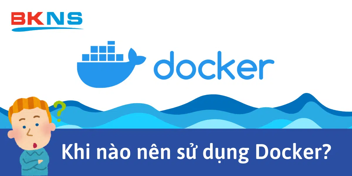 khi-nao-nen-su-dung-docker