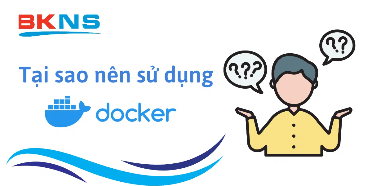 tai-sao-nen-su-dung-docker