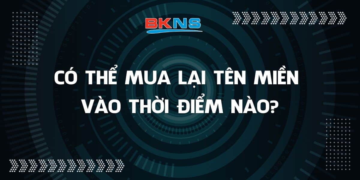 Có thể mua lại tên miền vào thời điểm nào