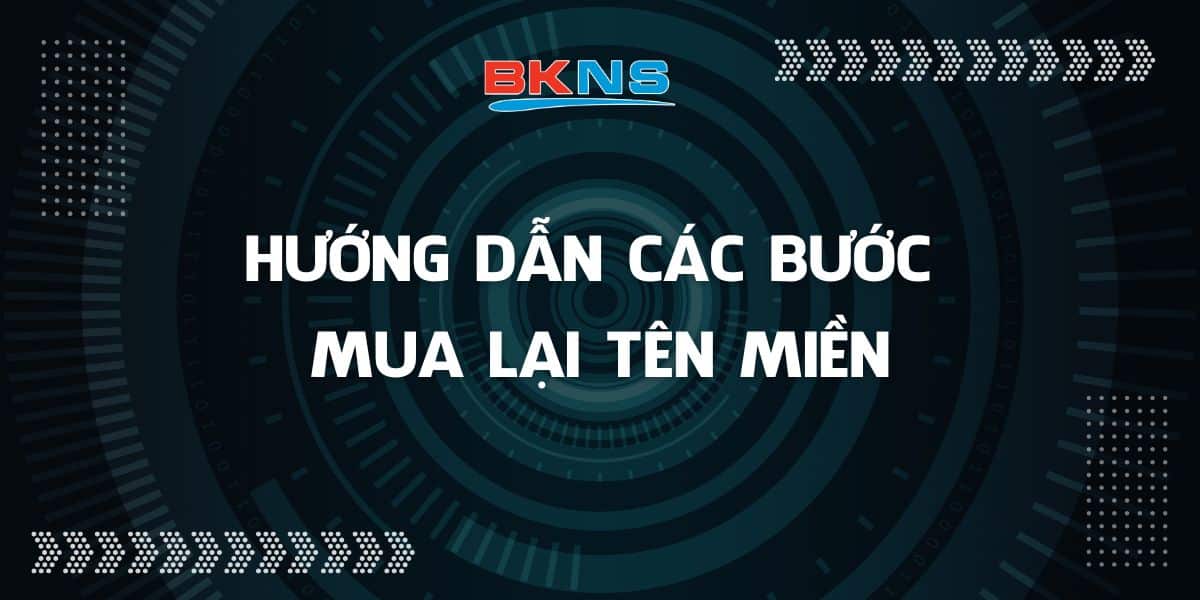 Hướng dẫn các bước mua lại tên miền