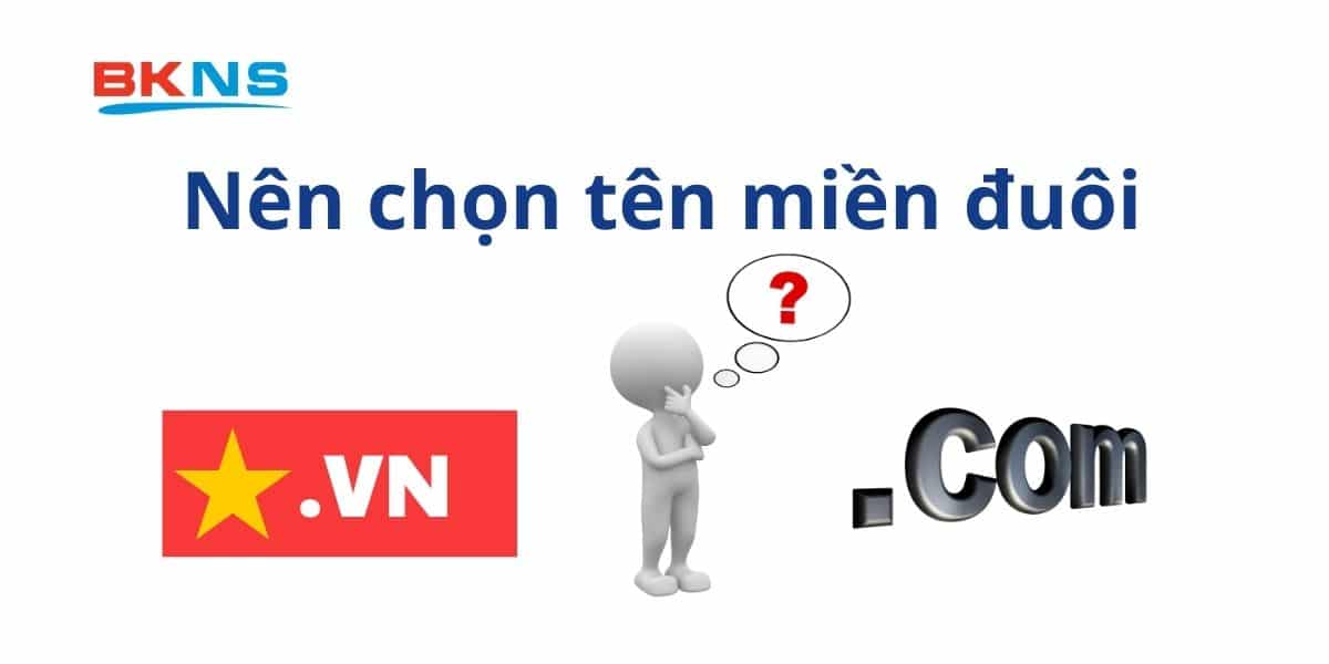 Nên chọn tên miền đuôi .com hay .vn 