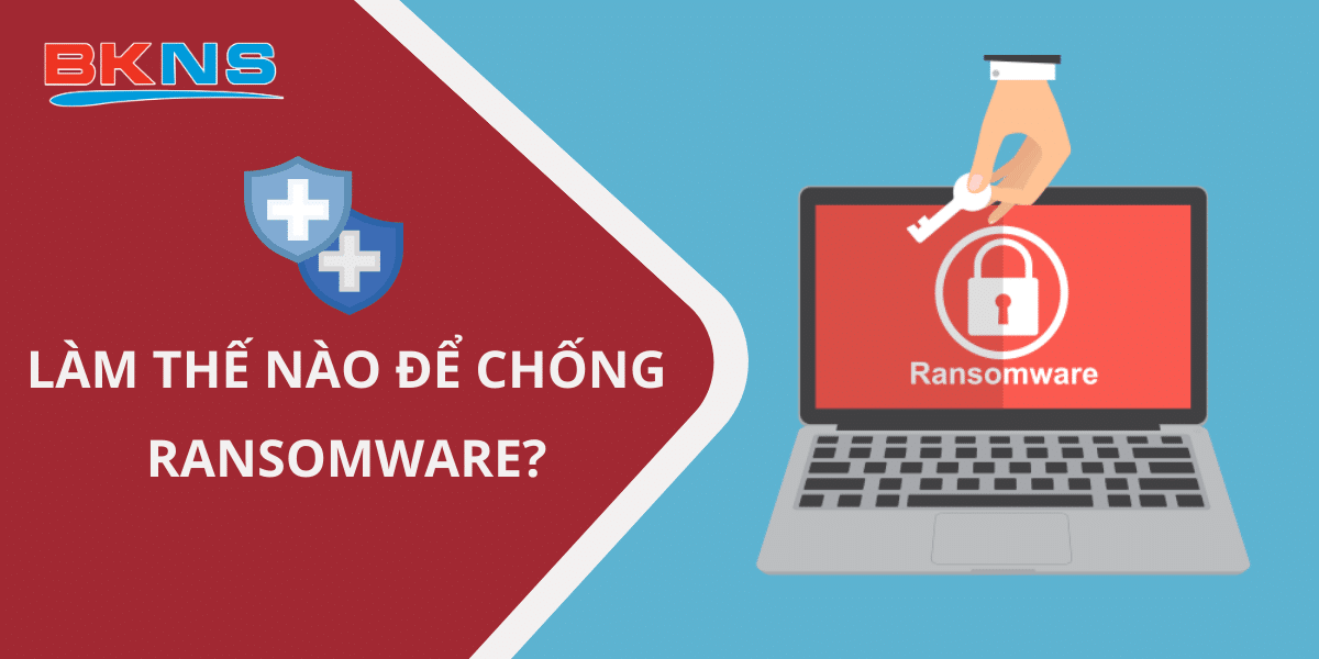 Làm thế nào để chống Ransomware?