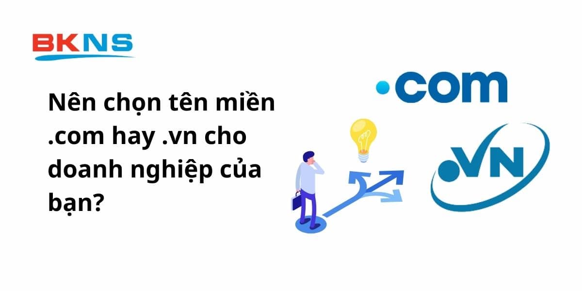 Nên chọn tên miền .com hay .vn cho doanh nghiệp của bạn?