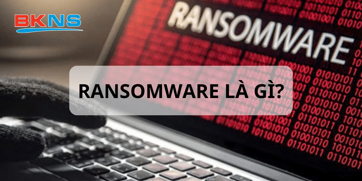 Ransomware là gì?