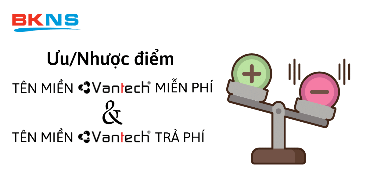 Ưu/ nhược điểm của tên miền Vantech bản miễn phí và trả phí