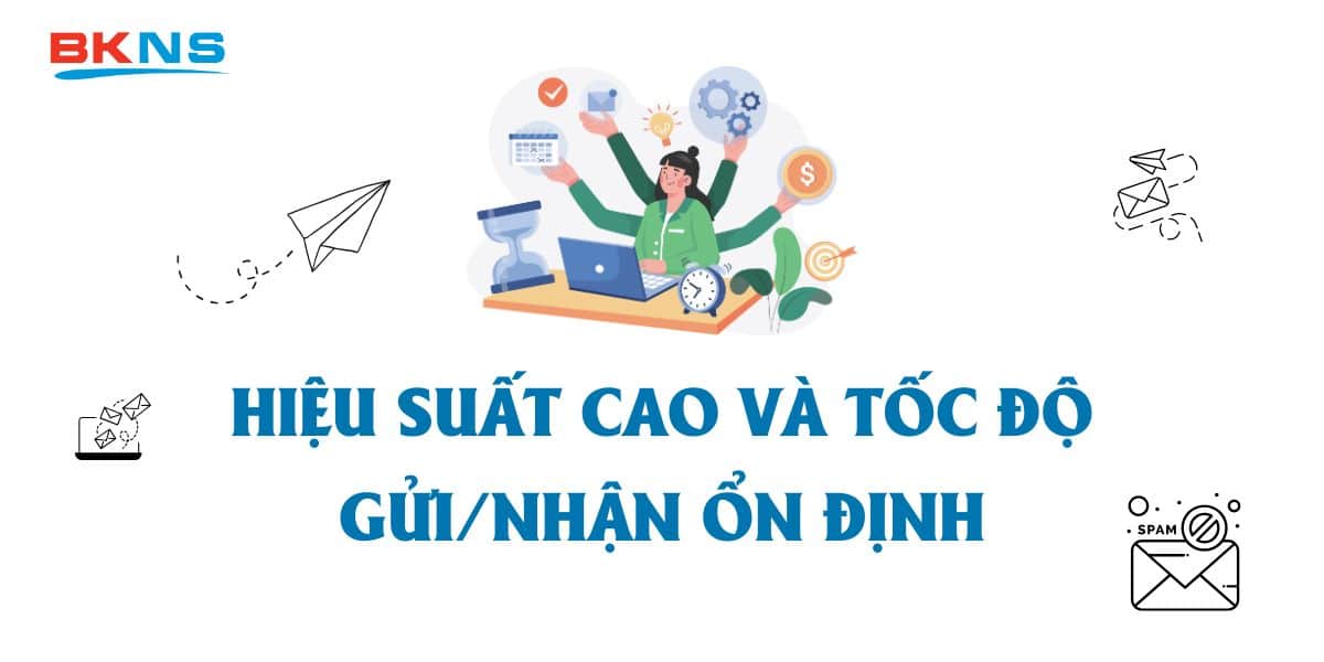 Hiệu suất cao và tốc độ gửi nhận ổn định