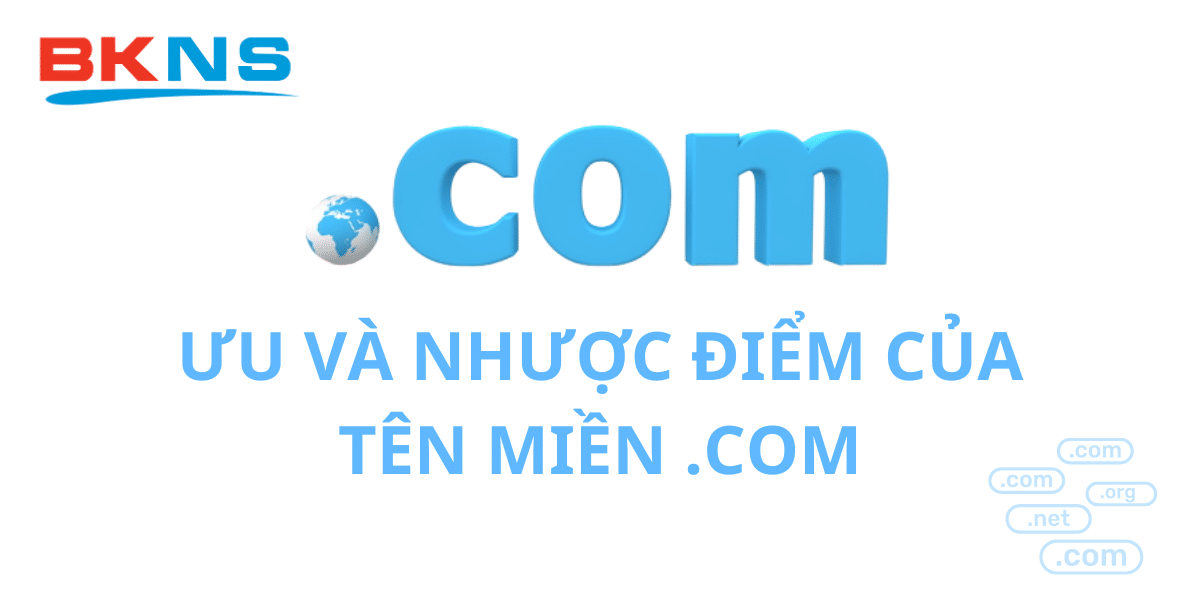 Ưu và nhược điểm của tên miền .COM