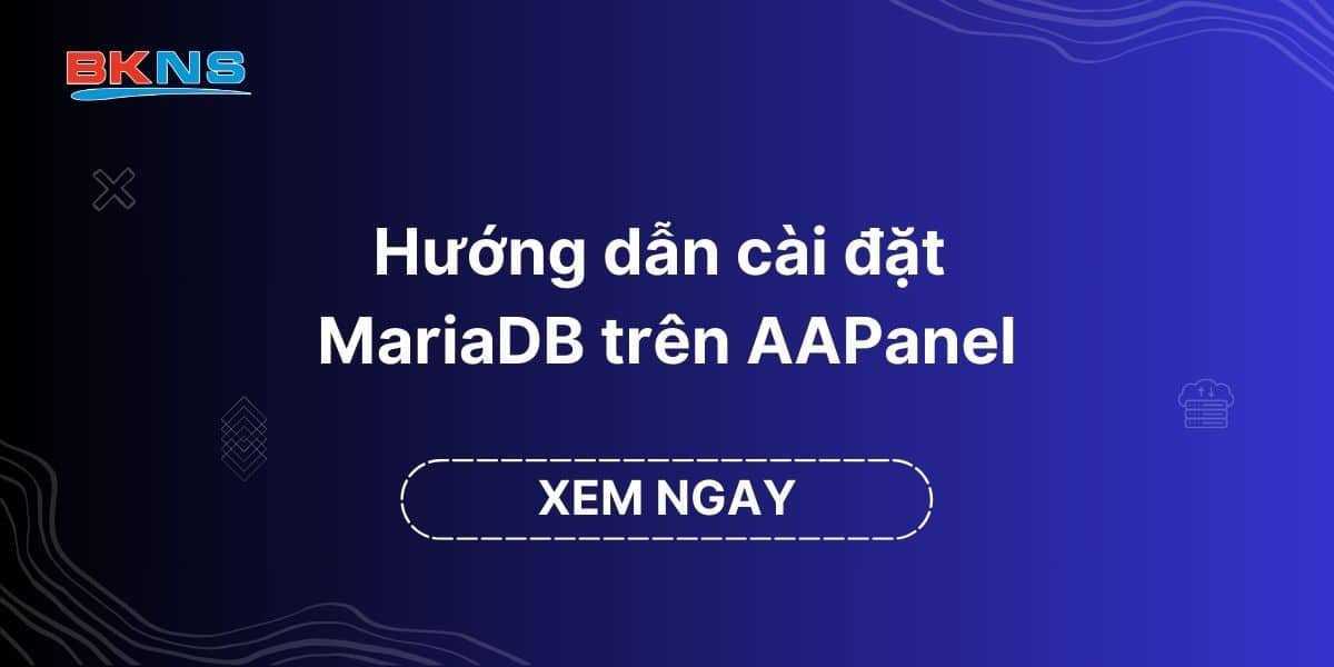 Hướng dẫn cài đặt MariaDB trên AAPanel