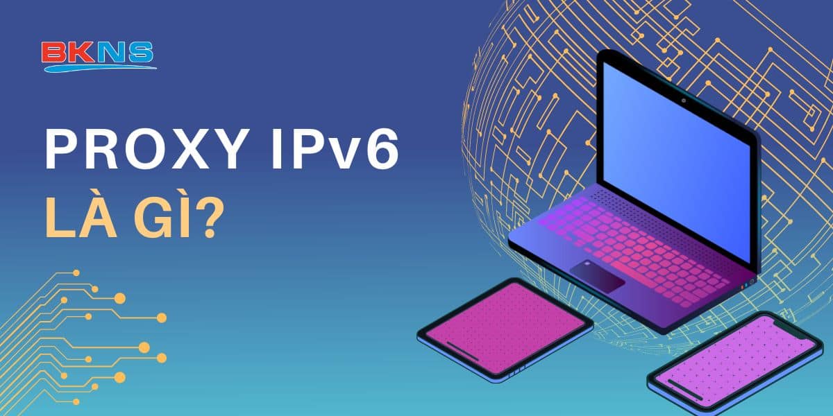 Proxy IPv6 là gì