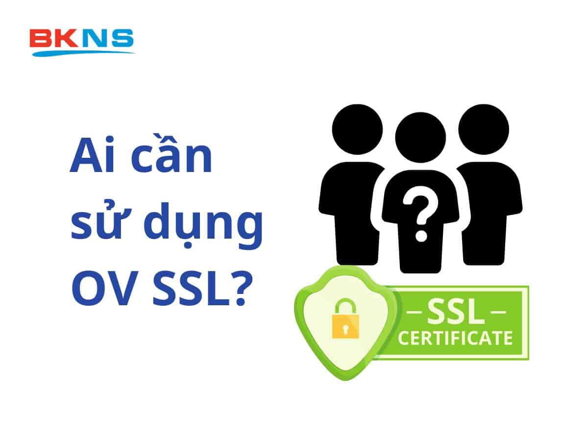 ai cần sử dụng ov ssl ?