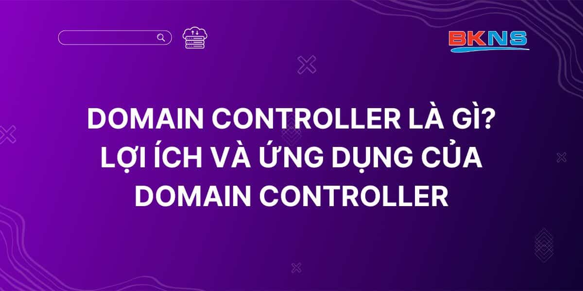 Domain Controller là gì