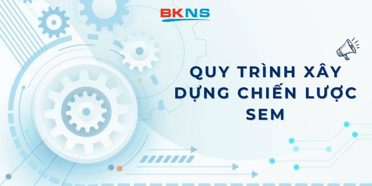 Quy trình xây dựng chiến lược SEM