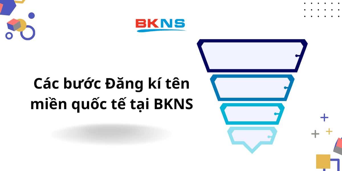 Các bước đăng kí tên miền quốc tế tại BKNS