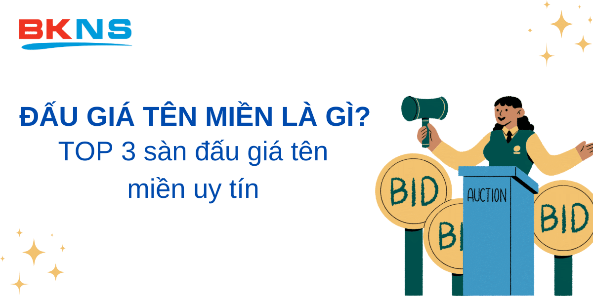 Đấu giá tên miền là gì? TOP 3 sàn đấu giá tên miền uy tín