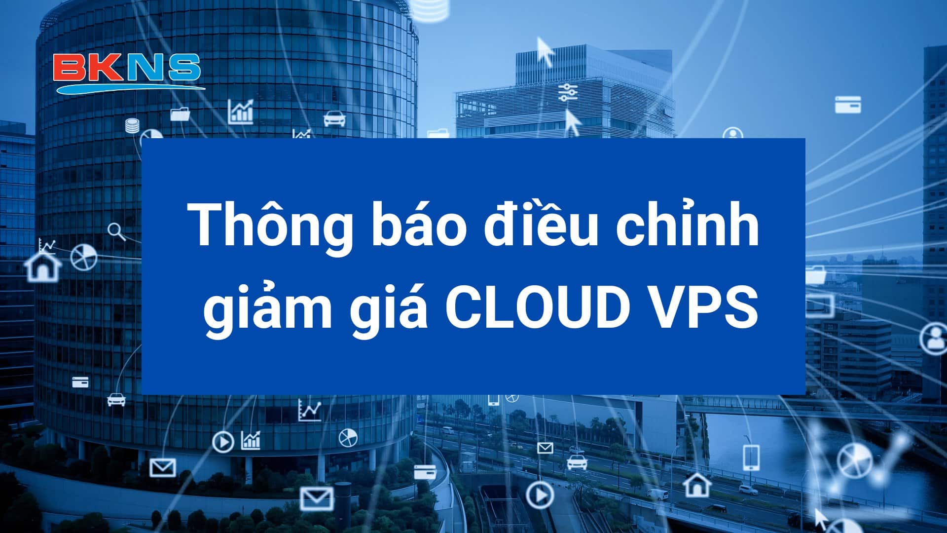 Thông báo điều chỉnh giảm giá Cloud VPS