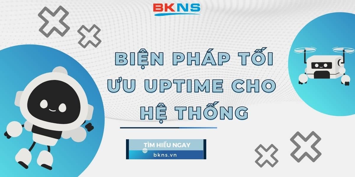 Biện pháp tối ưu uptime cho hệ thống