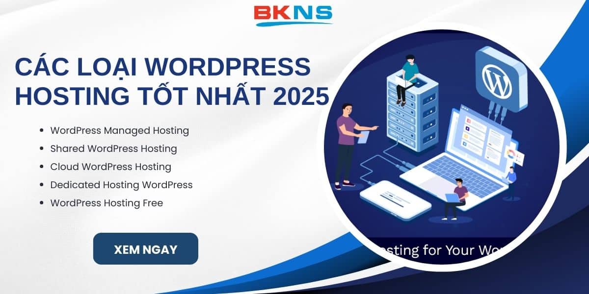 Các loại WordPress Hosting tốt nhất 2025