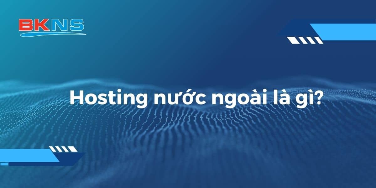 Hosting nước ngoài là gì?