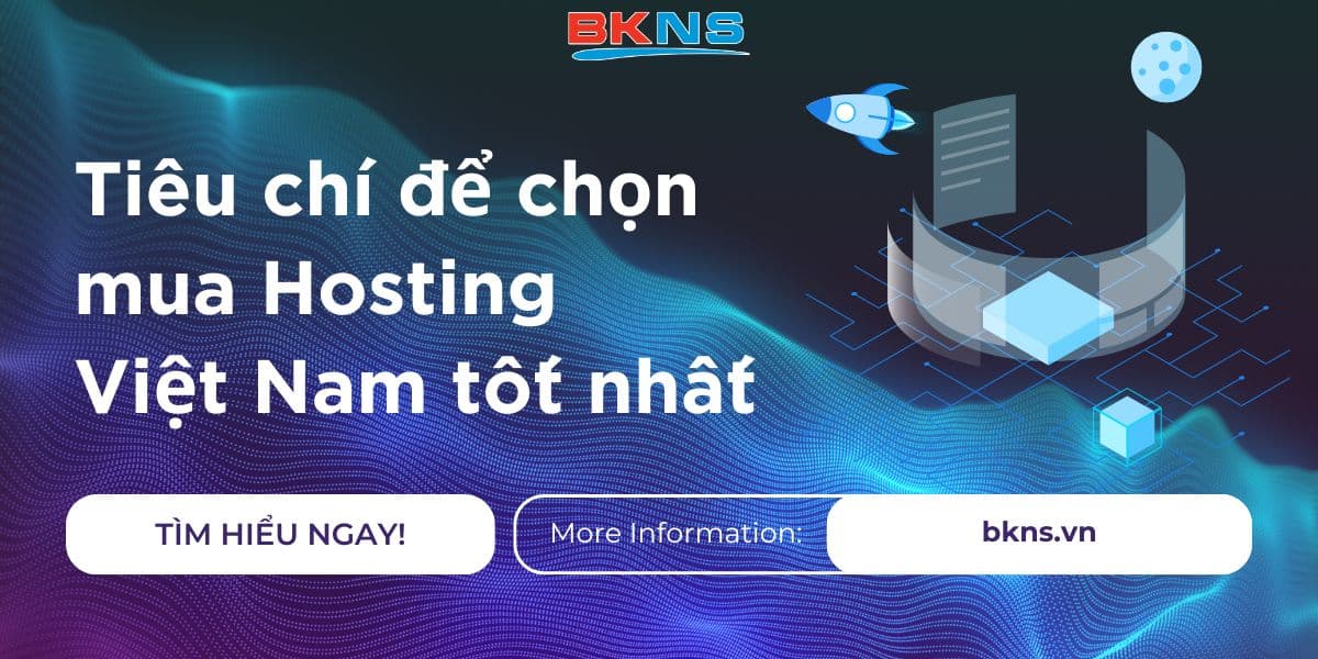 Tiêu chí để chọn mua Hosting Việt Nam tốt nhất