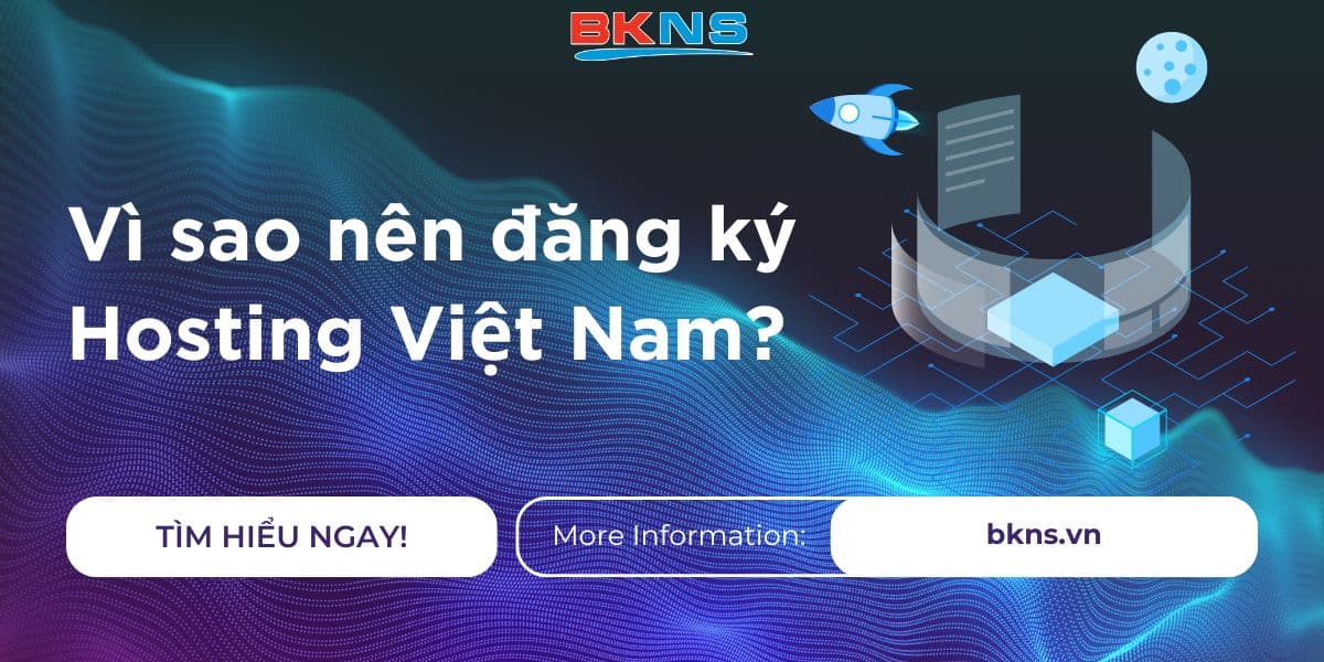 Vì sao nên đăng ký Hosting Việt Nam