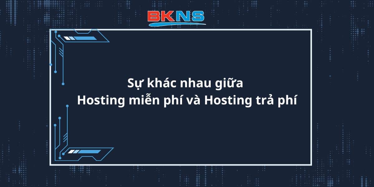 Sự khác nhau giữa Hosting miễn phí và Hosting trả phí