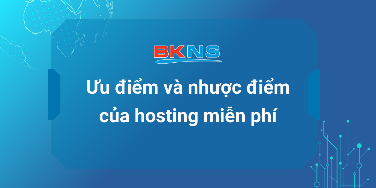 Ưu điểm và nhược điểm của Hosting miễn phí