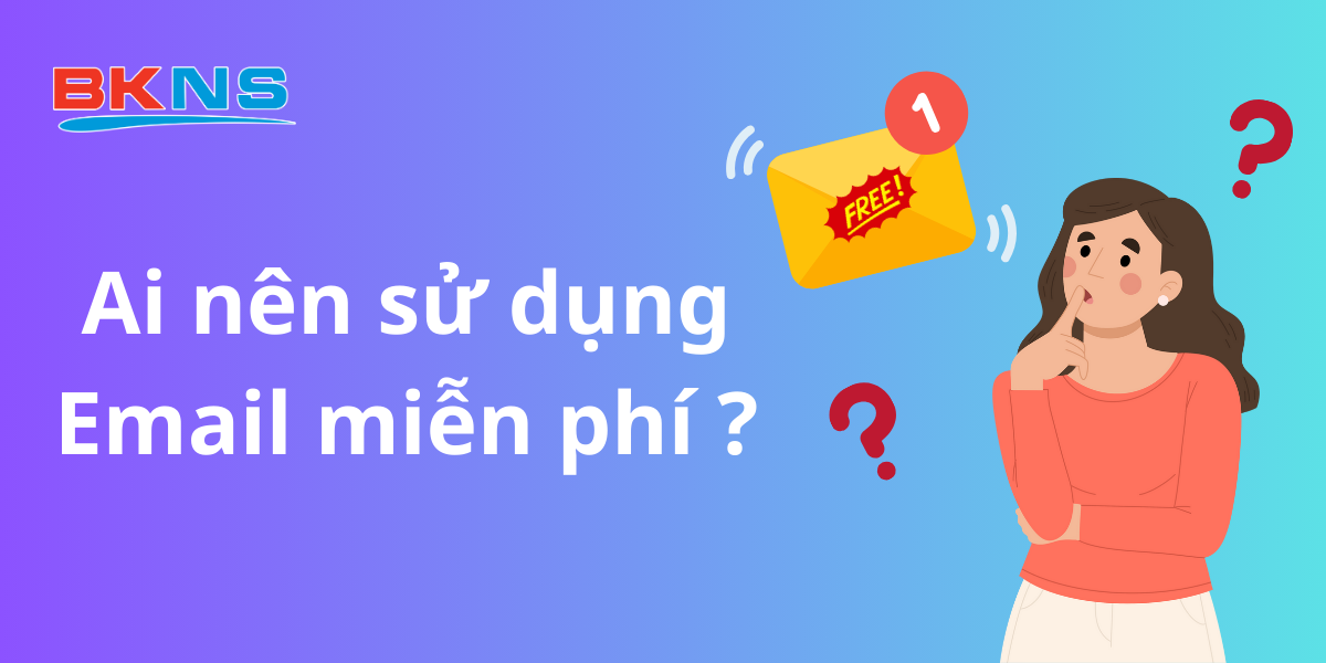 Ai nên sử dụng Email miễn phí?