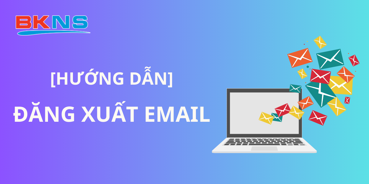 Hướng dẫn đăng xuất Email