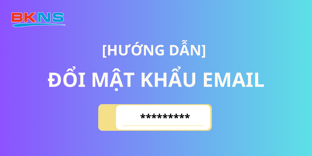 Hướng dẫn đổi mật khẩu Email