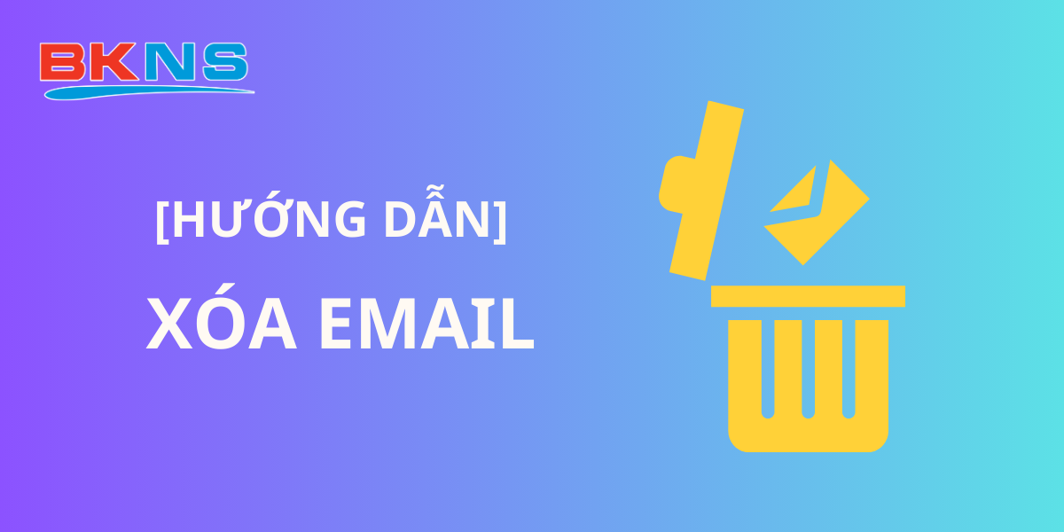 Hướng dẫn xóa Email