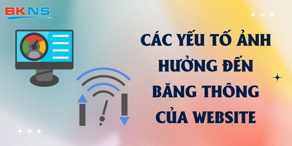 Các yếu tố ảnh hưởng đến băng thông của website