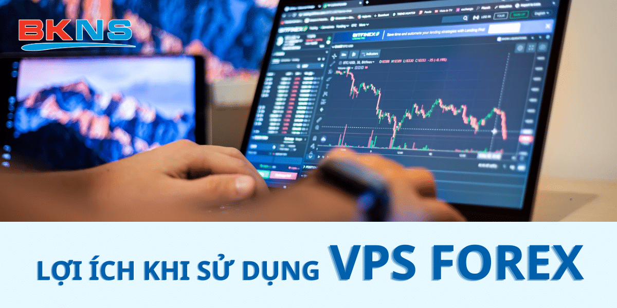 Lợi ích khi sử dụng VPS Forex