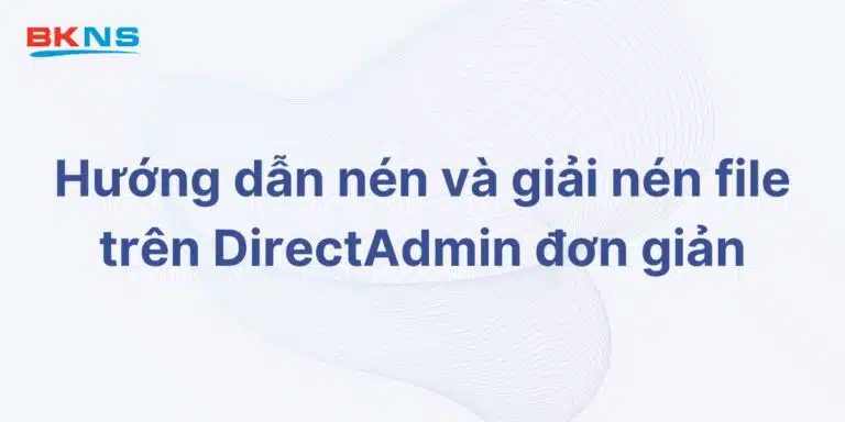 Hướng dẫn nén và giải nén file trên DirectAdmin