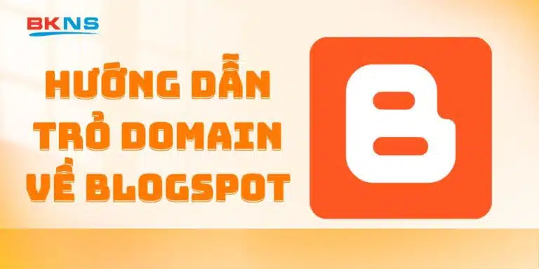 Hướng dẫn trỏ domain về Blogspot