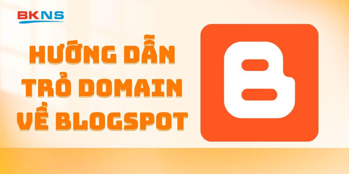 Hướng dẫn trỏ domain về blogspot