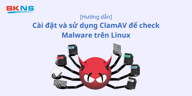 Hướng dẫn cài đặt ClamAV để check malware trên Linux cực dễ