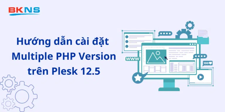 Hướng dẫn cài đặt Multiple PHP Version trên Plesk 12.5