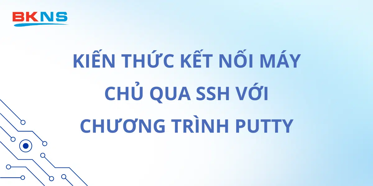 ket-noi-may-chu-qua-ssh-voi-chuong-trinh-putty