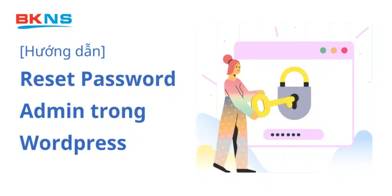 Hướng dẫn reset password admin trong wordpress dễ dàng