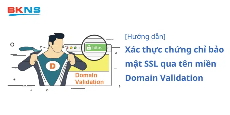 Xác thực chứng chỉ bảo mật SSL qua tên miền Domain Validation