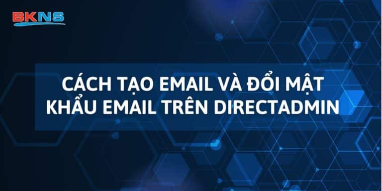 Cách tạo email và đổi mật khẩu email trên DirectAdmin