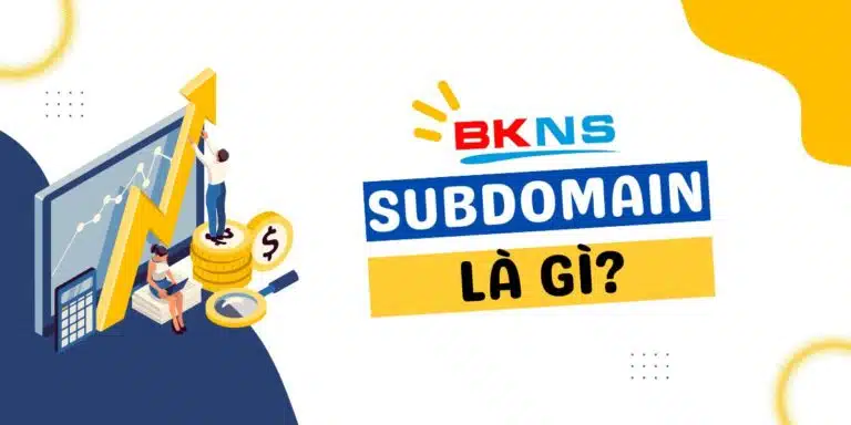 Subdomain là gì? Cách tạo và sử dụng Subdomain