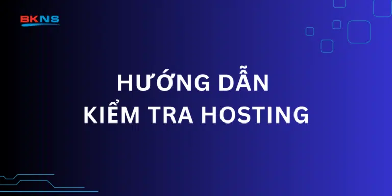 Hướng dẫn kiểm tra Hosting