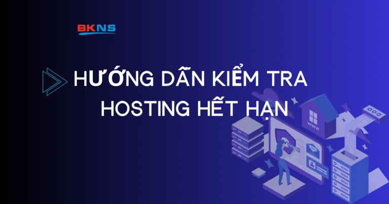 Hướng dẫn kiểm tra hosting hết hạn đơn giản