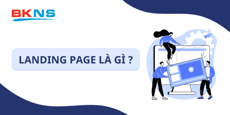 Landing page là gì? Cần lưu ý gì khi thiết kế landing page?