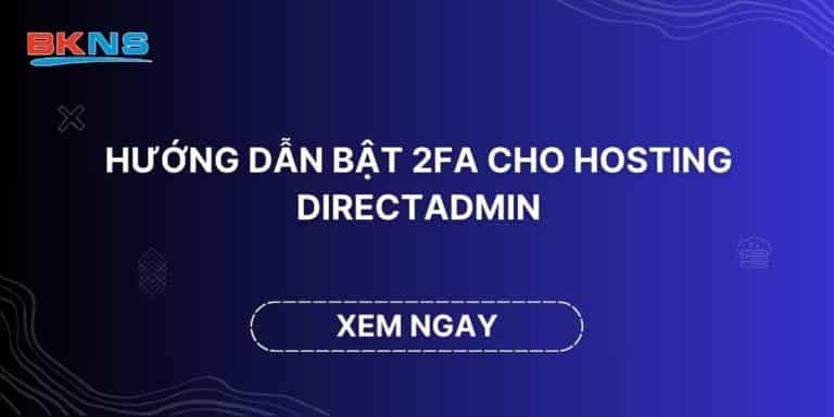 Hướng dẫn bật 2FA cho hosting DirectAdmin