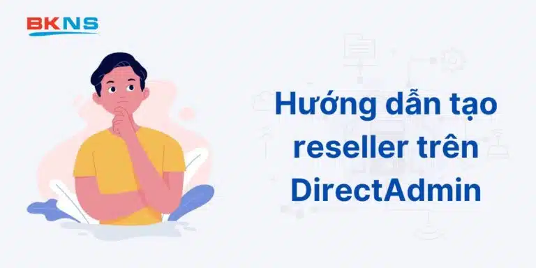 Hướng dẫn tạo Reseller trên DirectAdmin