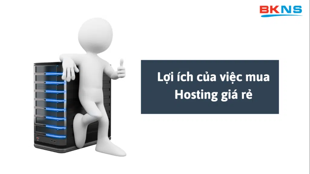 Lợi ích mua Hosting giá rẻ