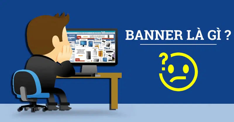 Banner là gì? Banner là ấn phẩm truyền thông, quảng cáo